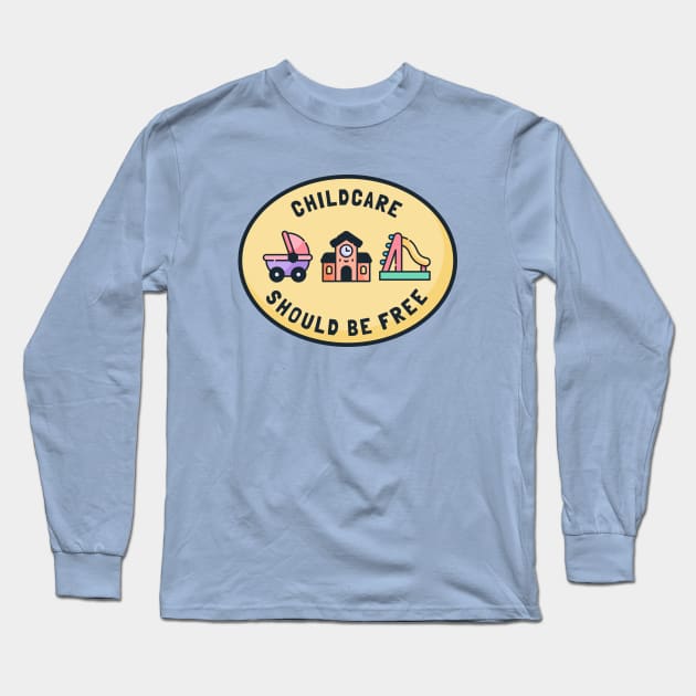 Childcare Should Be Free Long Sleeve T-Shirt by Football from the Left